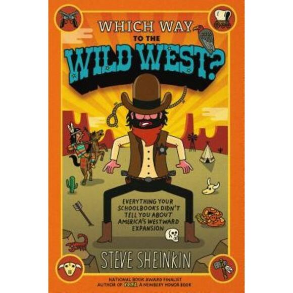 Which Way to the Wild West?: Everything Your Schoolbooks Didn't Tell You about A - Picture 1 of 1